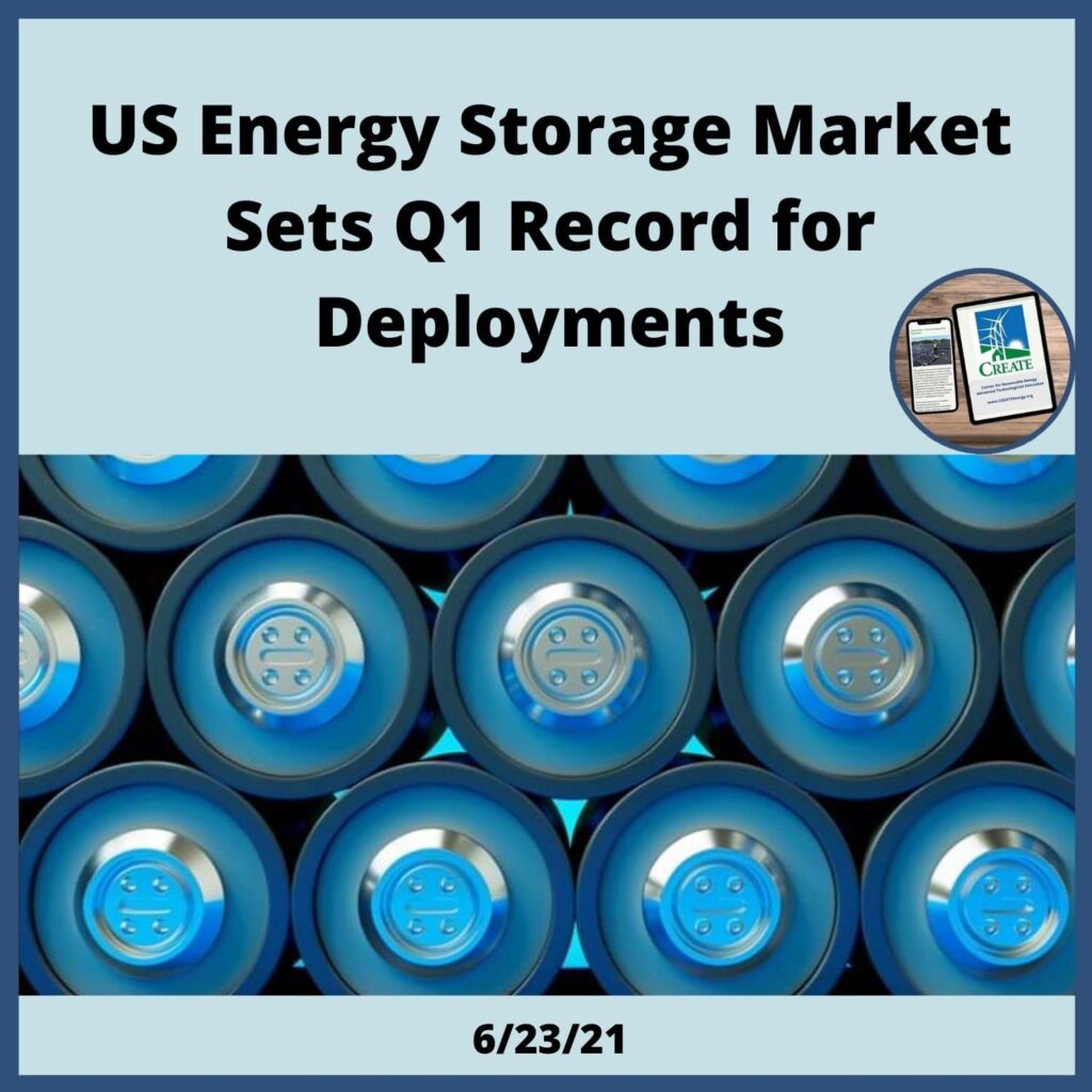 View the News Post, "US Energy Storage Market Sets Q1 Record for Deployments" - 6/23/21