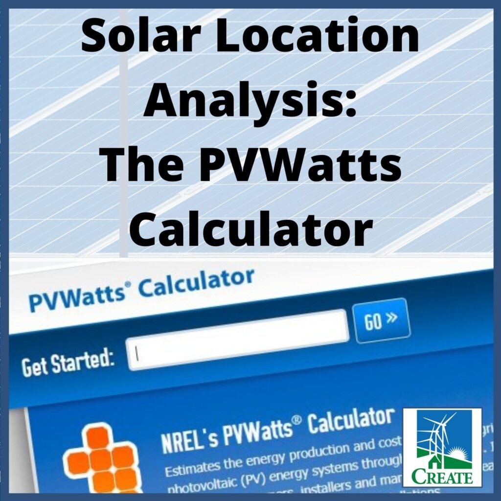 Renewable Energy Lesson Plan - Solar Location Analysis: The PVWatts Calculator - CREATE