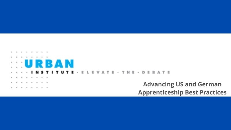 Urban Institute Events - Advancing US and German Apprenticeship Best Practices