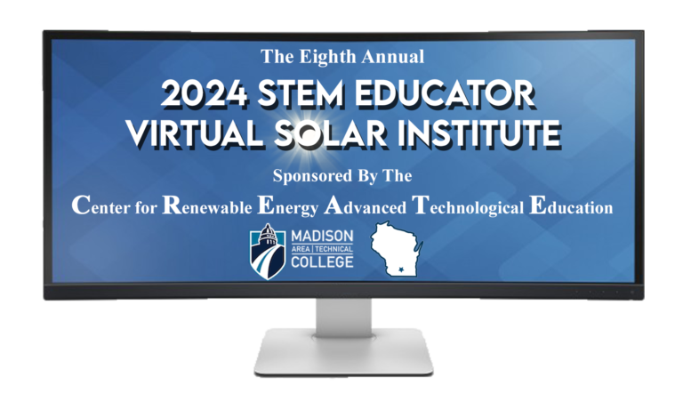 Computer Screen with 2024 STEM Educator Virtual Solar Institute Sponsored by Center for Renewable Energy Advanced Technological Education Madison Area Technical College Logo and Madison State outline