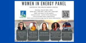 Women in Energy Panel Presentation. March 25. Hosted by the CREATE Center.