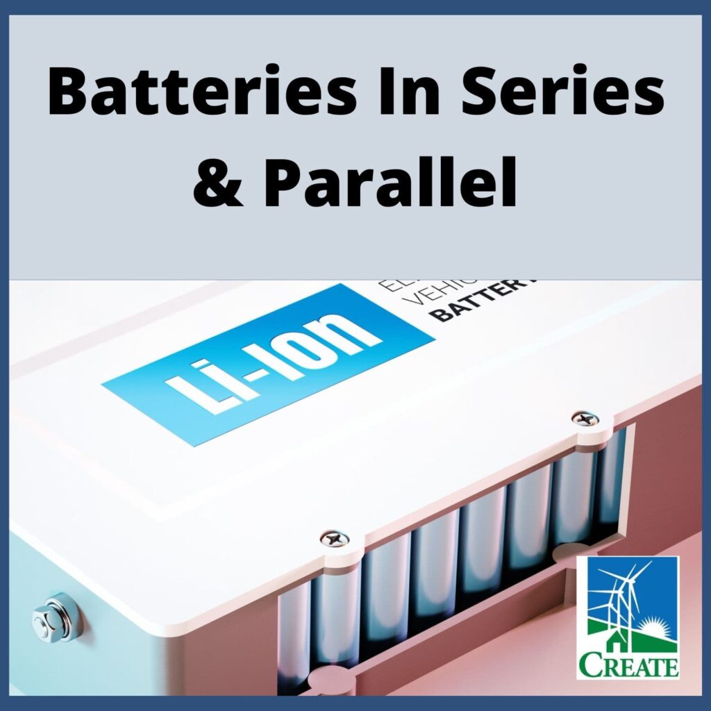 Lithium Ion Battery and CREATE logo Batteries in Series and Parallel