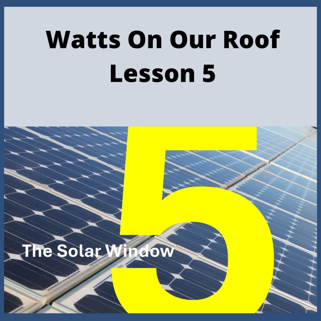 Watts on Our Roof Lesson 5 The Solar Window